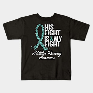 His Fight Is My Fight Addiction Recovery Awareness Kids T-Shirt